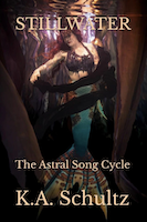 STILLWATER: The Astral Song Cycle by K.A. Schultz
